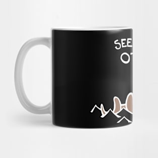 See You On The Otter Side / Other Side (White) Mug